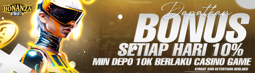 BONUS HARIAN CASINO 10%